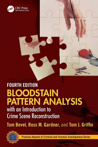 Title: Bloodstain Pattern Analysis with an Introduction to Crime Scene Reconstruction, Author: Tom Bevel
