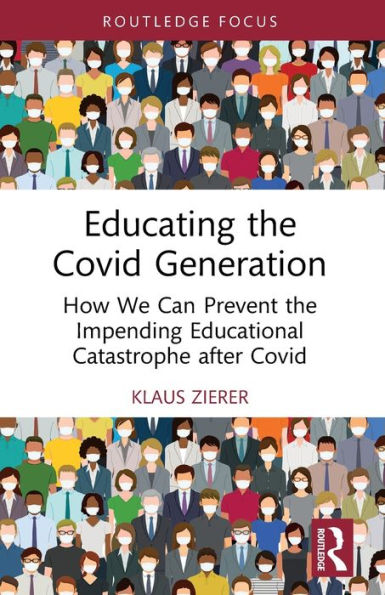 Educating the Covid Generation: How We Can Prevent Impending Educational Catastrophe after