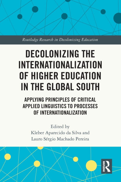 Decolonizing the Internationalization of Higher Education Global South: Applying Principles Critical Applied Linguistics to Processes