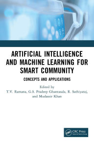 Title: Artificial Intelligence and Machine Learning for Smart Community: Concepts and Applications, Author: T V Ramana