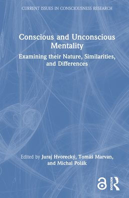 Conscious and Unconscious Mentality: Examining their Nature, Similarities, Differences