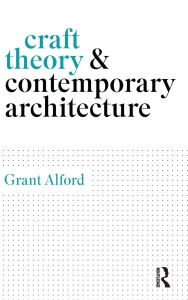 Ebook search download free Craft Theory and Contemporary Architecture (English literature)