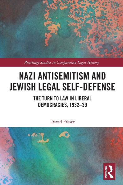 Nazi Antisemitism and Jewish Legal Self-Defense: The Turn to Law Liberal Democracies, 1932-39