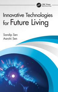 Title: Innovative Technologies for Future Living, Author: Sandip Sen