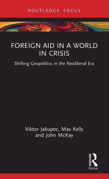 Foreign Aid a World Crisis: Shifting Geopolitics the Neoliberal Era