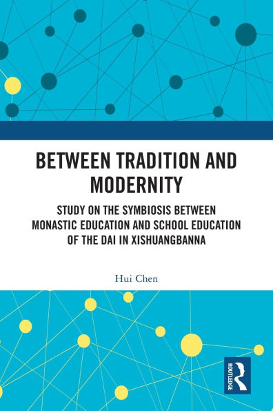 Between Tradition and Modernity: Study on the Symbiosis Between Monastic Education and School Education of the Dai in Xishuangbanna