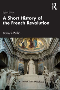Title: A Short History of the French Revolution, Author: Jeremy D. Popkin