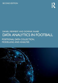 Title: Data Analytics in Football: Positional Data Collection, Modelling and Analysis, Author: Daniel Memmert