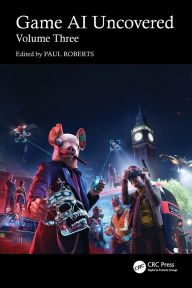 Title: Game AI Uncovered: Volume Three, Author: Paul Roberts