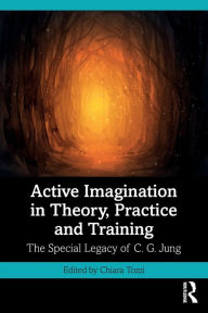 Read online books for free without downloading Active Imagination in Theory, Practice and Training: The Special Legacy of C. G. Jung  9781032533001
