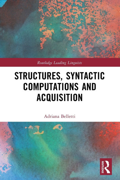 Structures, Syntactic Computations and Acquisition