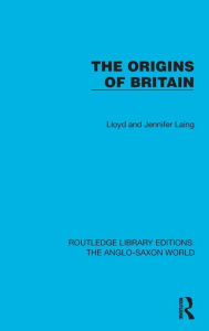 Title: The Origins of Britain, Author: Lloyd and Jennifer Laing