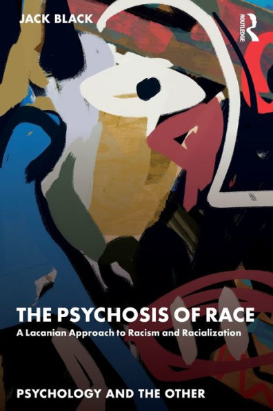 The Psychosis of Race: A Lacanian Approach to Racism and Racialization