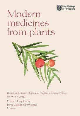 modern Medicines from Plants: Botanical histories of some medicine's most important drugs