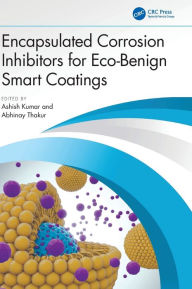 Title: Encapsulated Corrosion Inhibitors for Eco-Benign Smart Coatings, Author: Ashish Kumar