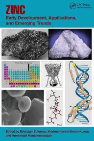 Title: Zinc: Early Development, Applications, and Emerging Trends, Author: Ethirajan Sukumar