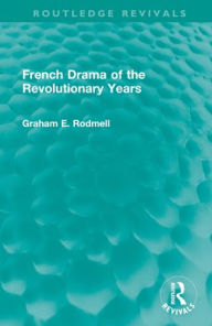 Title: French Drama of the Revolutionary Years, Author: Graham E. Rodmell