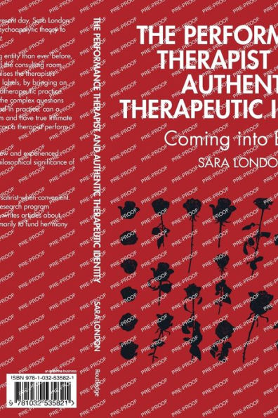 The Performance Therapist and Authentic Therapeutic Identity: Coming into Being
