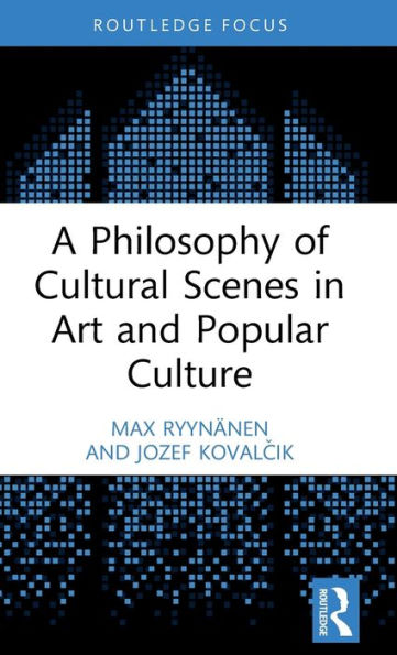 A Philosophy of Cultural Scenes Art and Popular Culture
