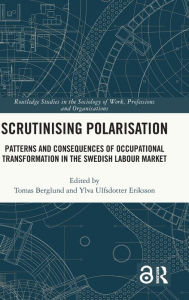 Title: Scrutinising Polarisation: Patterns and Consequences of Occupational Transformation in the Swedish Labour Market, Author: Tomas Berglund