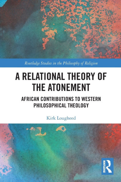 A Relational Theory of the Atonement: African Contributions to Western Philosophical Theology