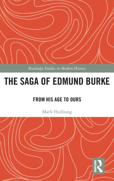 The Saga of Edmund Burke: From His Age to Ours