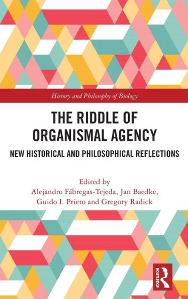 The Riddle of Organismal Agency: New Historical and Philosophical Reflections