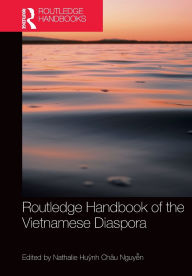 Title: Routledge Handbook of the Vietnamese Diaspora, Author: Nathalie Hu?nh Châu Nguy?n