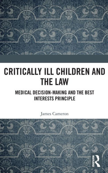 Critically Ill Children and the Law: Medical Decision-Making Best Interests Principle