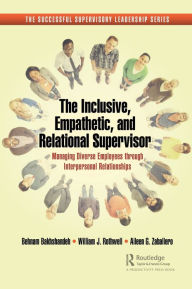 Title: The Inclusive, Empathetic, and Relational Supervisor: Managing Diverse Employees through Interpersonal Relationships, Author: Behnam Bakhshandeh