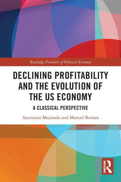 Declining Profitability and the Evolution of US Economy: A Classical Perspective