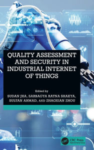 Title: Quality Assessment and Security in Industrial Internet of Things, Author: Sudan Jha