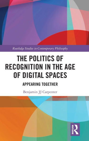 the Politics of Recognition Age Digital Spaces: Appearing Together