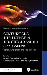 Title: Computational Intelligence in Industry 4.0 and 5.0 Applications: Trends, Challenges and Applications, Author: JOSEPH BAMIDELE AWOTUNDE