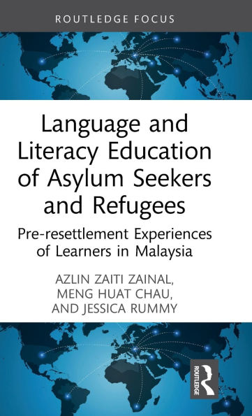 Language and Literacy Education of Asylum Seekers Refugees: Pre-resettlement Experiences Learners Malaysia