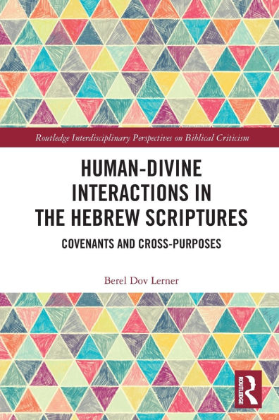 Human-Divine Interactions the Hebrew Scriptures: Covenants and Cross-Purposes
