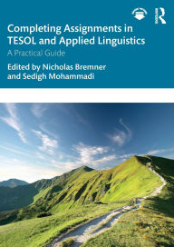 Title: Completing Assignments in TESOL and Applied Linguistics: A Practical Guide, Author: Nicholas Bremner