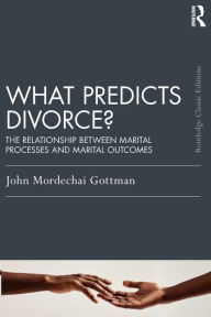 Title: What Predicts Divorce?: The Relationship Between Marital Processes and Marital Outcomes, Author: John Gottman
