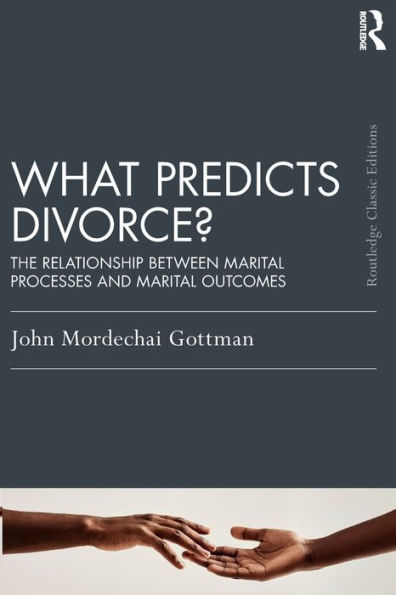 What Predicts Divorce?: The Relationship Between Marital Processes and Outcomes