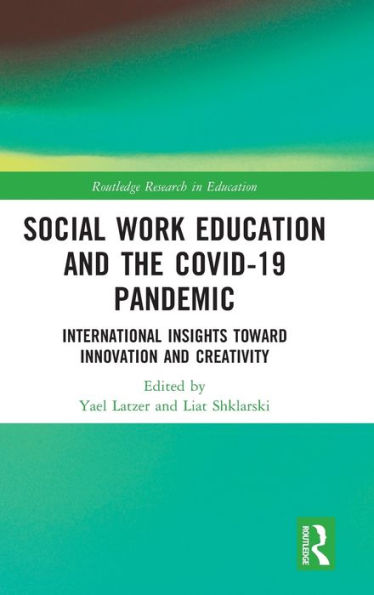 Social Work Education and the COVID-19 Pandemic: International Insights toward Innovation Creativity