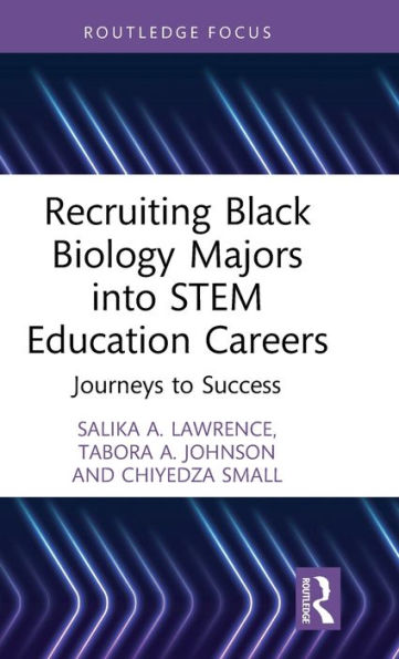 Recruiting Black Biology Majors into STEM Education Careers: Journeys to Success