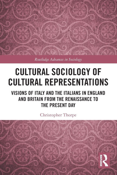 Cultural Sociology of Representations: Visions Italy and the Italians England Britain from Renaissance to Present Day