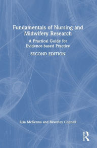 Title: Fundamentals of Nursing and Midwifery Research: A Practical Guide for Evidence-based Practice, Author: Lisa McKenna
