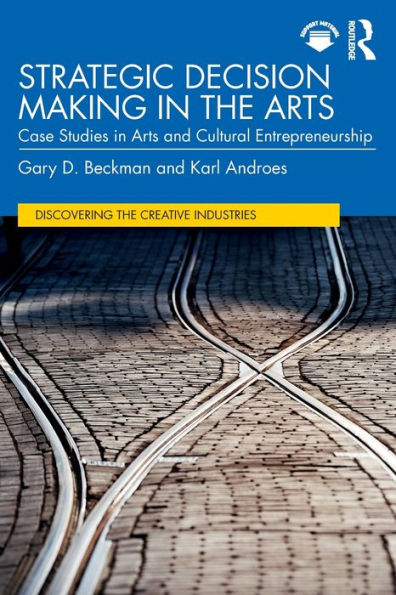 Strategic Decision Making the Arts: Case Studies Arts and Cultural Entrepreneurship