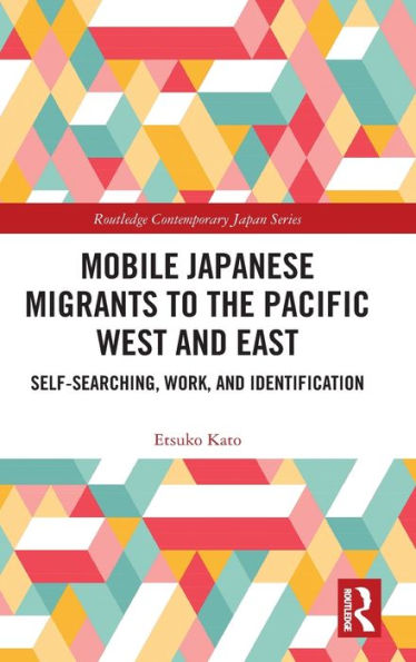 Mobile Japanese Migrants to the Pacific West and East: Self-searching, Work, Identification