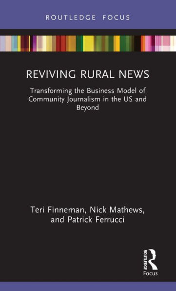 Reviving Rural News: Transforming the Business Model of Community Journalism US and Beyond