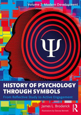 History of Psychology through Symbols: From Reflective Study to Active Engagement. Volume 2: Modern Development