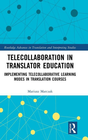 Telecollaboration Translator Education: Implementing Telecollaborative Learning Modes Translation Courses