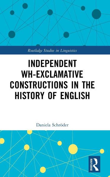 Independent Wh-Exclamative Constructions the History of English