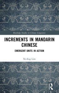 Title: Increments in Mandarin Chinese: Emergent Units in Action, Author: Ni-Eng Lim
